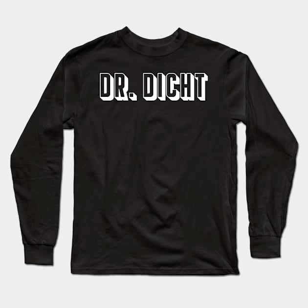 Dr. Dicht I Lustige Doktor Sprüche Geschenk Long Sleeve T-Shirt by 5StarDesigns